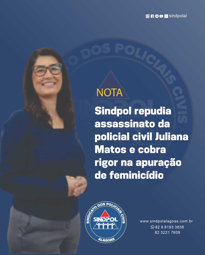 Sindpol Alagoas Lança Chamado à Justiça Após Assassinato da Policial Juliana Matos Sindpol Alagoas Lança Chamado à Justiça Após Assassinato da Policial Juliana Matos