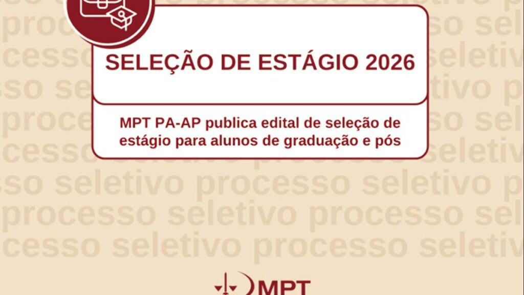 MPT Anuncia Processo Seletivo de Estágio para 2026 no Pará e Amapá
