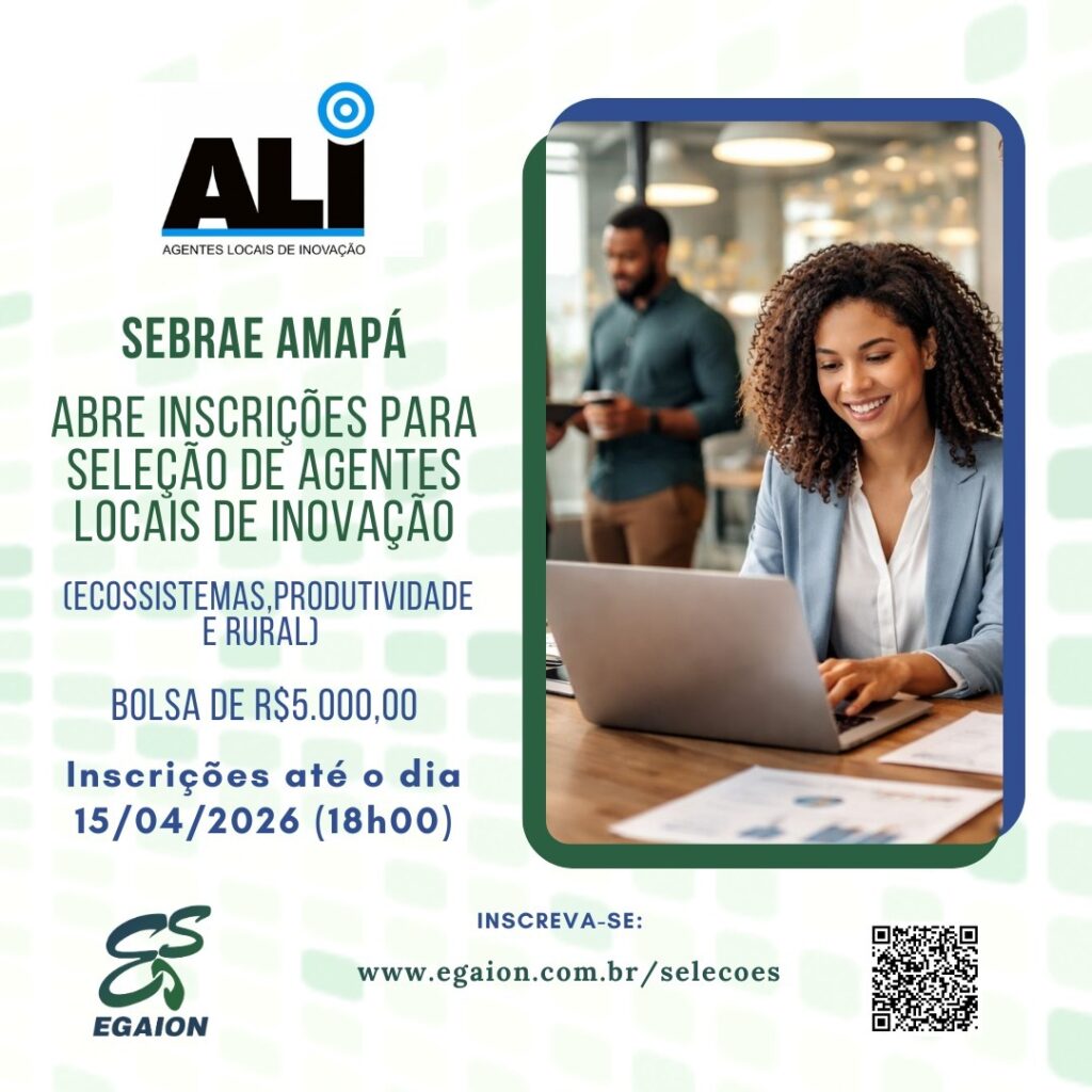 SEBRAE-AP Lança Inscrições para Seleção de Agentes Locais de Inovação com Bolsa de R$5 mil