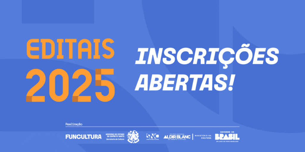Editais da Cultura 2025: Inscrições Abertas para Projetos Artísticos no Espírito Santo