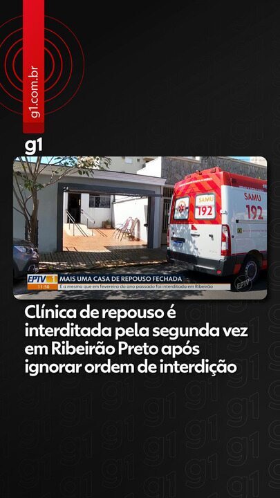 Clínica de Repouso em Ribeirão Preto é Interditada Novamente por Irregularidades Clínica de Repouso em Ribeirão Preto é Interditada Novamente por Irregularidades