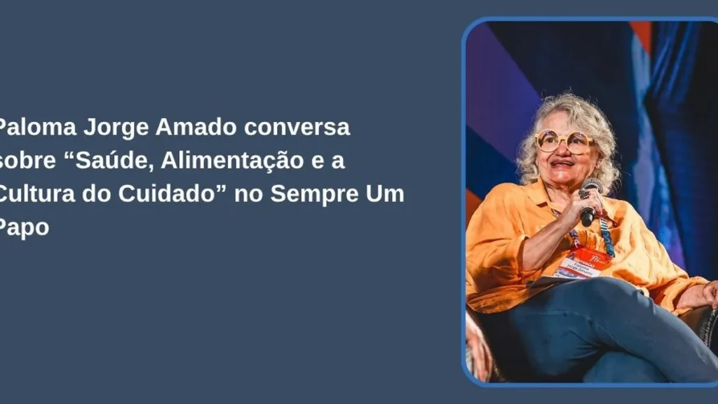 Conversa sobre Saúde, Alimentação e Cultura do Cuidado no Sempre Um Papo Conversa sobre Saúde, Alimentação e Cultura do Cuidado no Sempre Um Papo