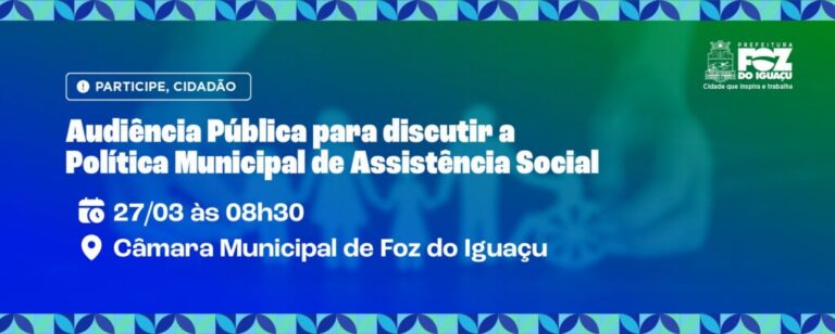 Audiência Pública em Foz do Iguaçu: Fortalecendo a Política Municipal de Assistência Social
