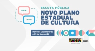 Participe da Escuta Pública para o Novo Plano Estadual de Cultura da Bahia 2026-2036 Participe da Escuta Pública para o Novo Plano Estadual de Cultura da Bahia 2026-2036