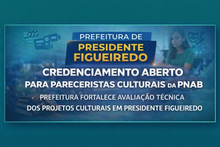 Credenciamento de Pareceristas para a Política Nacional Aldir Blanc em Presidente Figueiredo