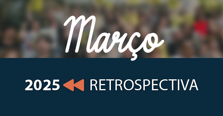 Retrospectiva de Março de 2025: Protagonismo Feminino e Defesa da Escola Pública em Foco Retrospectiva de Março de 2025: Protagonismo Feminino e Defesa da Escola Pública em Foco
