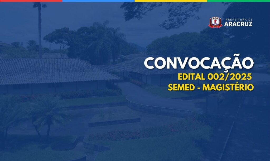 12ª Chamada – Edital 002/2025 da Secretaria de Educação de Aracruz 12ª Chamada - Edital 002/2025 da Secretaria de Educação de Aracruz