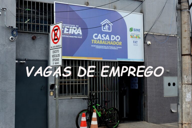 Feira de Santana: 236 Vagas de Emprego em Indústria, Comércio e Construção Civil