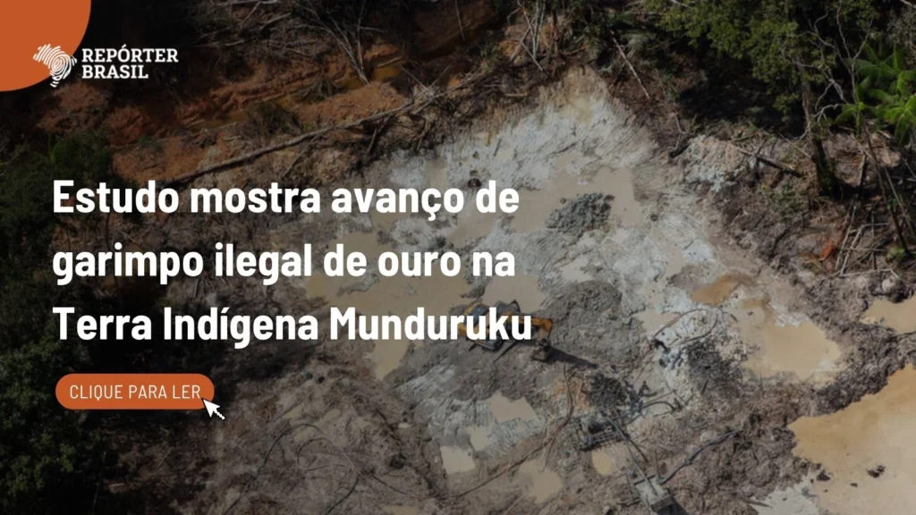 Garimpo ilegal avança na Terra Indígena Munduruku e ameaça modo de vida tradicional