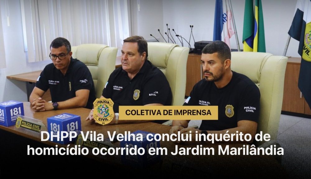Polícia Civil de Vila Velha Finaliza Inquérito de Homicídio em Jardim Marilândia Polícia Civil de Vila Velha Finaliza Inquérito de Homicídio em Jardim Marilândia