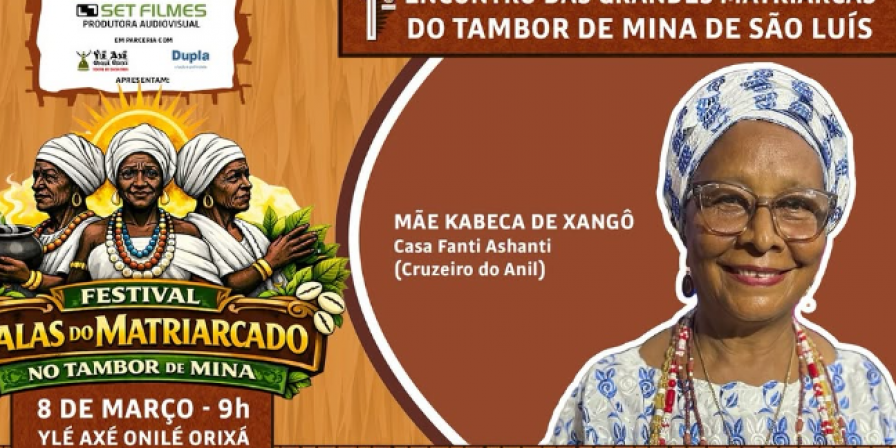 Festival Falas do Matriarcado: Um Encontro de Lideranças Femininas do Tambor de Mina em São Luís Festival Falas do Matriarcado: Um Encontro de Lideranças Femininas do Tambor de Mina em São Luís
