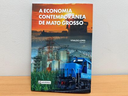Lançamento do Livro “A Economia Contemporânea de Mato Grosso”: Um Olhar Sobre os Desafios e Oportunidades Lançamento do Livro "A Economia Contemporânea de Mato Grosso": Um Olhar Sobre os Desafios e Oportuni
