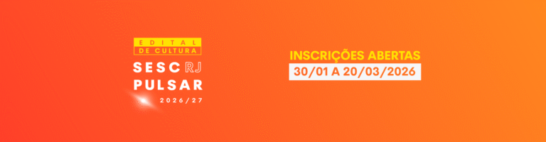 Prorrogadas Inscrições para Edital de Cultura do Sesc RJ com Investimento de R$ 36 Milhões Prorrogadas Inscrições para Edital de Cultura do Sesc RJ com Investimento de R$ 36 Milhões