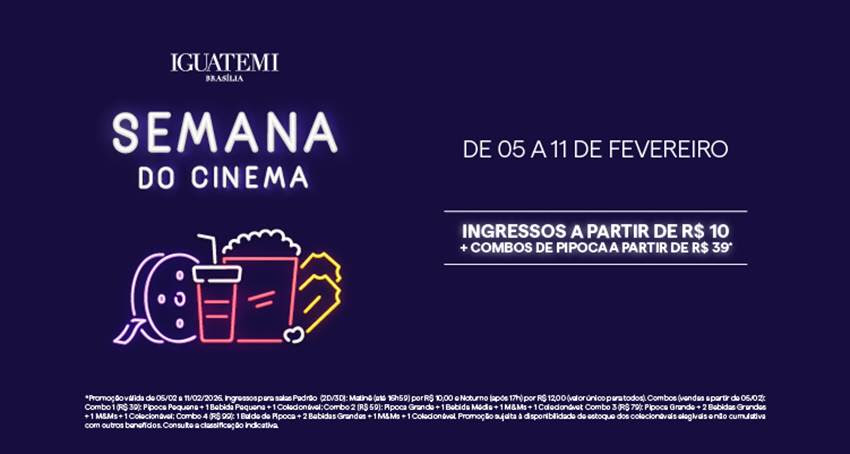 Semana do Cinema no Iguatemi Brasília: Ingressos a Partir de R$ 10 e Combos Imperdíveis Semana do Cinema no Iguatemi Brasília: Ingressos a Partir de R$ 10 e Combos Imperdíveis