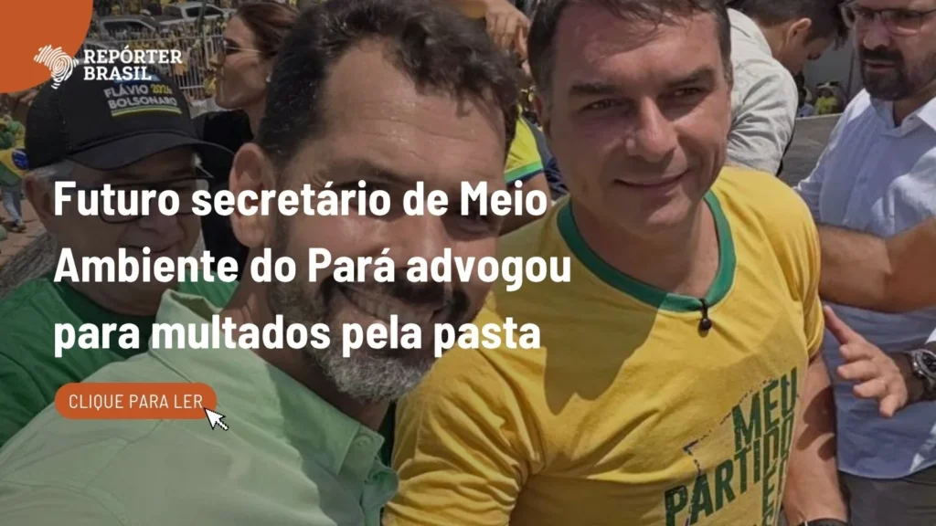 Futuro secretário de Meio Ambiente do Pará enfrenta conflito por defender multados por desmatamento Futuro secretário de Meio Ambiente do Pará enfrenta conflito por defender multados por desmatamento