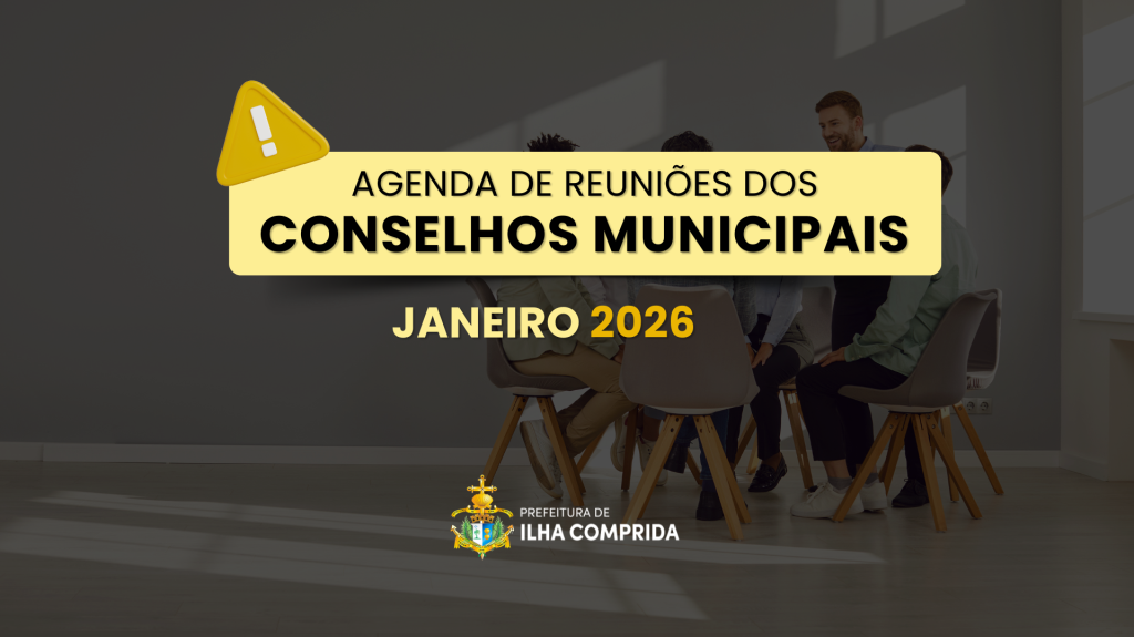 Agenda dos Conselhos Municipais de Ilha Comprida para Janeiro de 2026 Agenda dos Conselhos Municipais de Ilha Comprida para Janeiro de 2026