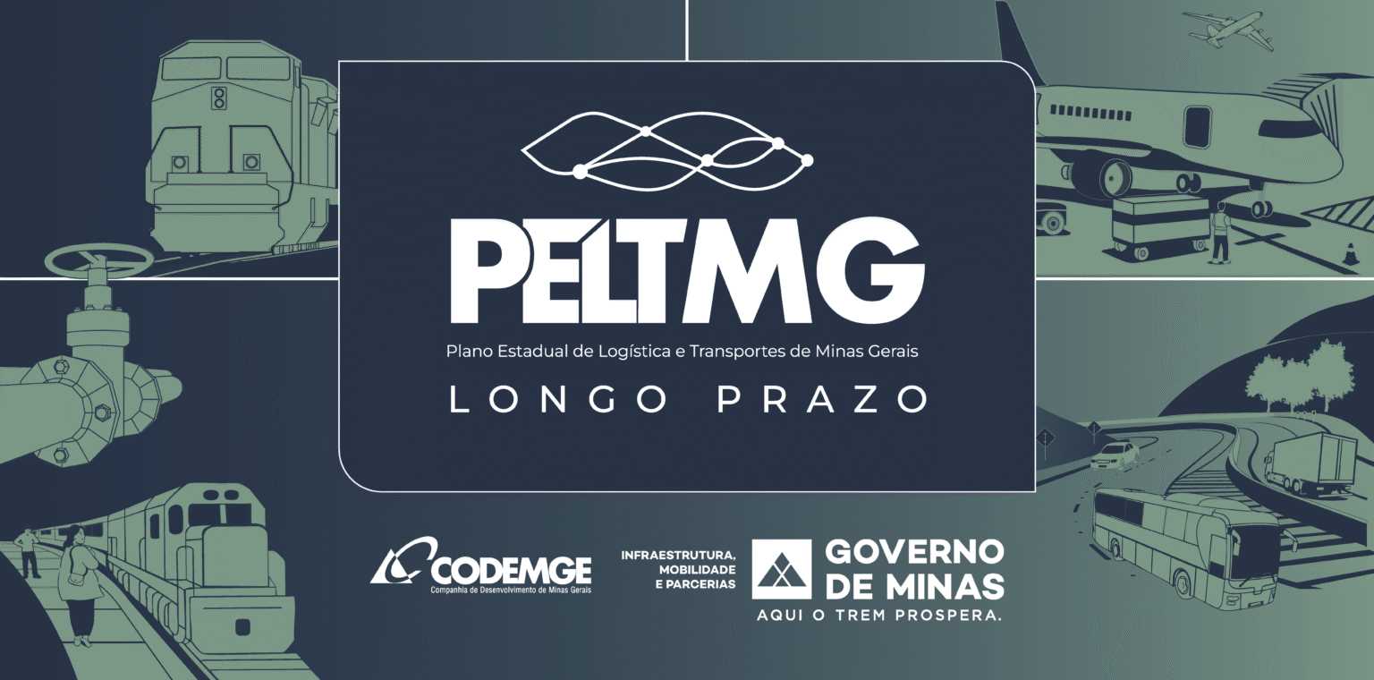 Minas Gerais Impulsiona o Futuro com o Plano Estadual de Logística e Transportes Minas Gerais Impulsiona o Futuro com o Plano Estadual de Logística e Transportes