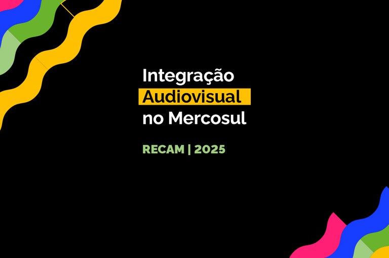 Fortalecimento da Integração Audiovisual do Mercosul na Presidência Brasileira de 2025 Fortalecimento da Integração Audiovisual do Mercosul na Presidência Brasileira de 2025