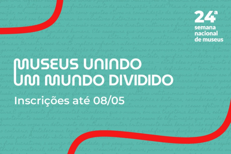 24ª Semana Nacional de Museus: Um Convite à Reflexão em Tempos de Divisão 24ª Semana Nacional de Museus: Um Convite à Reflexão em Tempos de Divisão