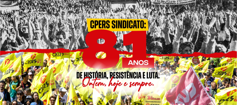 CPERS Sindicato: 81 Anos de Luta e Compromisso com a Educação Pública e a Classe Trabalhadora CPERS Sindicato: 81 Anos de Luta e Compromisso com a Educação Pública e a Classe Trabalhadora