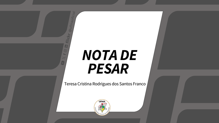 Universidade Federal do Maranhão Lamenta Falecimento de Teresa Cristina Rodrigues dos Santos Franco Universidade Federal do Maranhão Lamenta Falecimento de Teresa Cristina Rodrigues dos Santos Franco