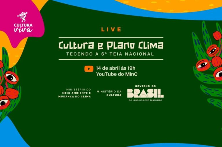 MinC Promove Live "Cultura e Plano Clima: Tecendo a 6ª Teia Nacional" para Diálogo Cultural e Ambien