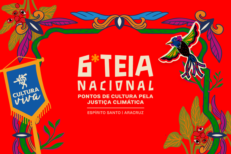6ª Teia Nacional em Aracruz: Celebrando a Cultura Viva no Brasil 6ª Teia Nacional em Aracruz: Celebrando a Cultura Viva no Brasil