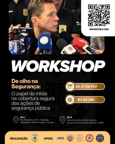 Workshop Inédito na Bahia: A Importância da Mídia na Segurança Pública Workshop Inédito na Bahia: A Importância da Mídia na Segurança Pública